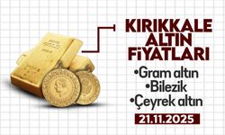 KIRIKKALE’DE BUGÜN ALTIN NE KADAR? 21 Kasım 2025