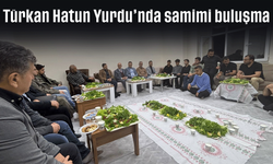 Türkan Hatun Yurdu’nda samimi buluşma