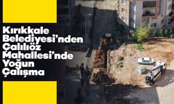 Kırıkkale Belediyesi’nden Çalılıöz Mahallesi’nde Yoğun Çalışma