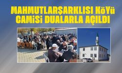 Mahmutlarşarklısı Köyü Camisi Dualarla Açıldı