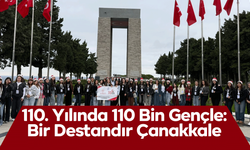 110. Yılında 110 Bin Gençle: Bir Destandır Çanakkale