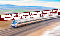 Kırıkkale–Çorum Yüksek Standartlı Demiryolu Projesinde Yeni Adım!