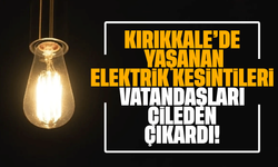 Kırıkkale’deki elektrik kesintileri vatandaş çileden çıkardı!
