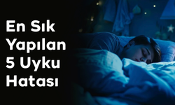 En Sık Yapılan 5 Uyku Hatası