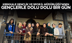 Kırıkkale Gençlik ve Spor İl Müdürlüğü’nden gençlerle dolu dolu bir gün