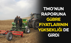 TMO'nun raporuna "gübre fiyatlarının yüksekliği" de girdi