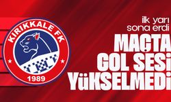 Kırıkkale FK - K. Maraşspor maçının ilk yarısı sona erdi