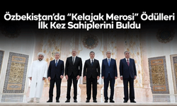 Özbekistan’da “Kelajak Merosi” Ödülleri İlk Kez Sahiplerini Buldu