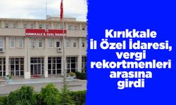 Kırıkkale İl Özel İdaresi, vergi rekortmenleri arasına girdi