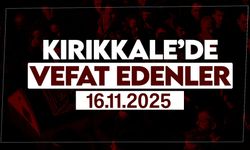 Kırıkkale’de bugün vefat edenler 16 Kasım 2025
