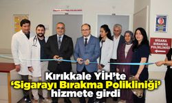 Kırıkkale YİH’te ‘Sigarayı Bırakma Polikliniği’ hizmete girdi