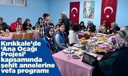 Kırıkkale’de ‘Ana Ocağı Projesi’ kapsamında şehit annelerine vefa programı