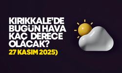 Kırıkkale’de Bugün Hava Nasıl Olacak 27 Kasım 2025