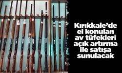 Kırıkkale’de el konulan av tüfekleri açık artırma ile satışa sunulacak