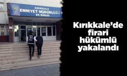 Kırıkkale’de firari hükümlü yakalandı