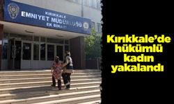 Kırıkkale’de hükümlü kadın yakalandı