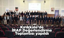 Kırıkkale’de İRAP Değerlendirme Toplantısı yapıldı