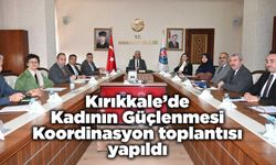 Kırıkkale’de Kadının Güçlenmesi Koordinasyon toplantısı yapıldı