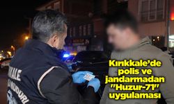 Kırıkkale’de polis ve jandarmadan "Huzur-71" uygulaması
