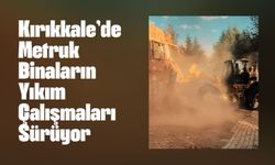 Kırıkkale Belediyesi Metruk Binaların Yıkım Çalışmalarını Sürdürüyor