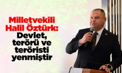Milletvekili Öztürk: Devlet, terörü ve teröristi yenmiştir