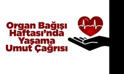 Organ Bağışı Haftası’nda Yaşama Umut Çağrısı