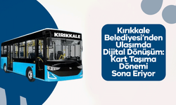 Kırıkkale Belediyesi’nden Ulaşımda Dijital Dönüşüm: Kart Taşıma Dönemi Sona Eriyor