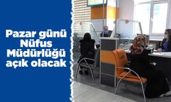 Pazar günü Nüfus Müdürlüğü açık olacak