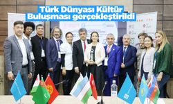 Türk Dünyası Kültür Buluşması gerçekleştirildi