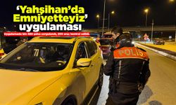 ‘Yahşihan’da Emniyetteyiz’ uygulaması