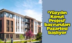 ‘Yüzyılın Konut Projesi’ başvuruları Pazartesi başlıyor