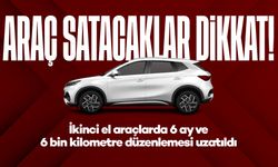 Araç satacaklar dikkat! İkinci el araçlarda 6 ay ve 6 bin kilometre düzenlemesi uzatıldı