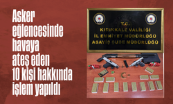 Asker eğlencesinde havaya ateş eden 10 kişi hakkında işlem yapıldı