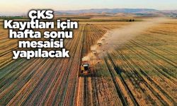 ÇKS Kayıtları için hafta sonu mesaisi yapılacak