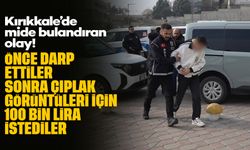 Kırıkkale'de mide bulandıran olay! Çıplak görüntüleri için 100 bin lira istediler!