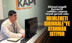 Zihinsel engelli Eymen'in valilikte çalışma hayali gerçek oldu