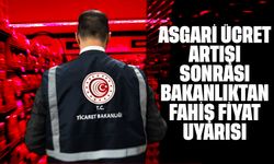 Asgari Ücret Artışı Sonrası Bakanlıktan Fahiş Fiyat Uyarısı: “İzin Verilmeyecek”