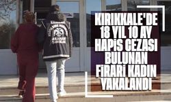 Kırıkkale'de 18 yıl 10 ay hapis cezası bulunan firari kadın yakalandı