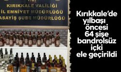 Kırıkkale’de yılbaşı öncesi 64 şişe bandrolsüz içki ele geçirildi