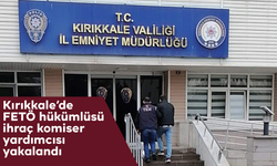 Kırıkkale’de FETÖ hükümlüsü ihraç komiser yardımcısı yakalandı