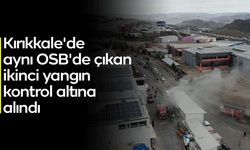 Kırıkkale'de aynı OSB'de çıkan ikinci yangın kontrol altına alındı