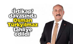 ‘İrtikap’ davasında Yahşihan eski Belediye Başkanı Osman Türkyılmaz tahliye edildi