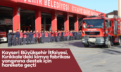 Kayseri Büyükşehir İtfaiyesi, Kırıkkale’deki kimya fabrikası yangınına destek için harekete geçti