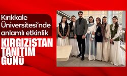 Kırıkkale Üniversitesi’nde “Kırgızistan Tanıtım Günü” etkinliği düzenlendi