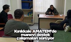 Kırıkkale AMATEM’de manevi destek çalışmaları sürüyor