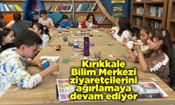 Kırıkkale Bilim Merkezi ziyaretçilerini ağırlamaya devam ediyor