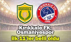 Kırıkkale FK, Osmaniyespor karşılaşmasının ilk 11’leri belli oldu