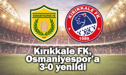 Kırıkkale FK, Osmaniyespor’a 3-0 yenildi