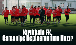 Kırıkkale FK, Osmaniye Deplasmanına Hazır