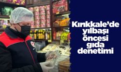 Kırıkkale’de yılbaşı öncesi gıda denetimi